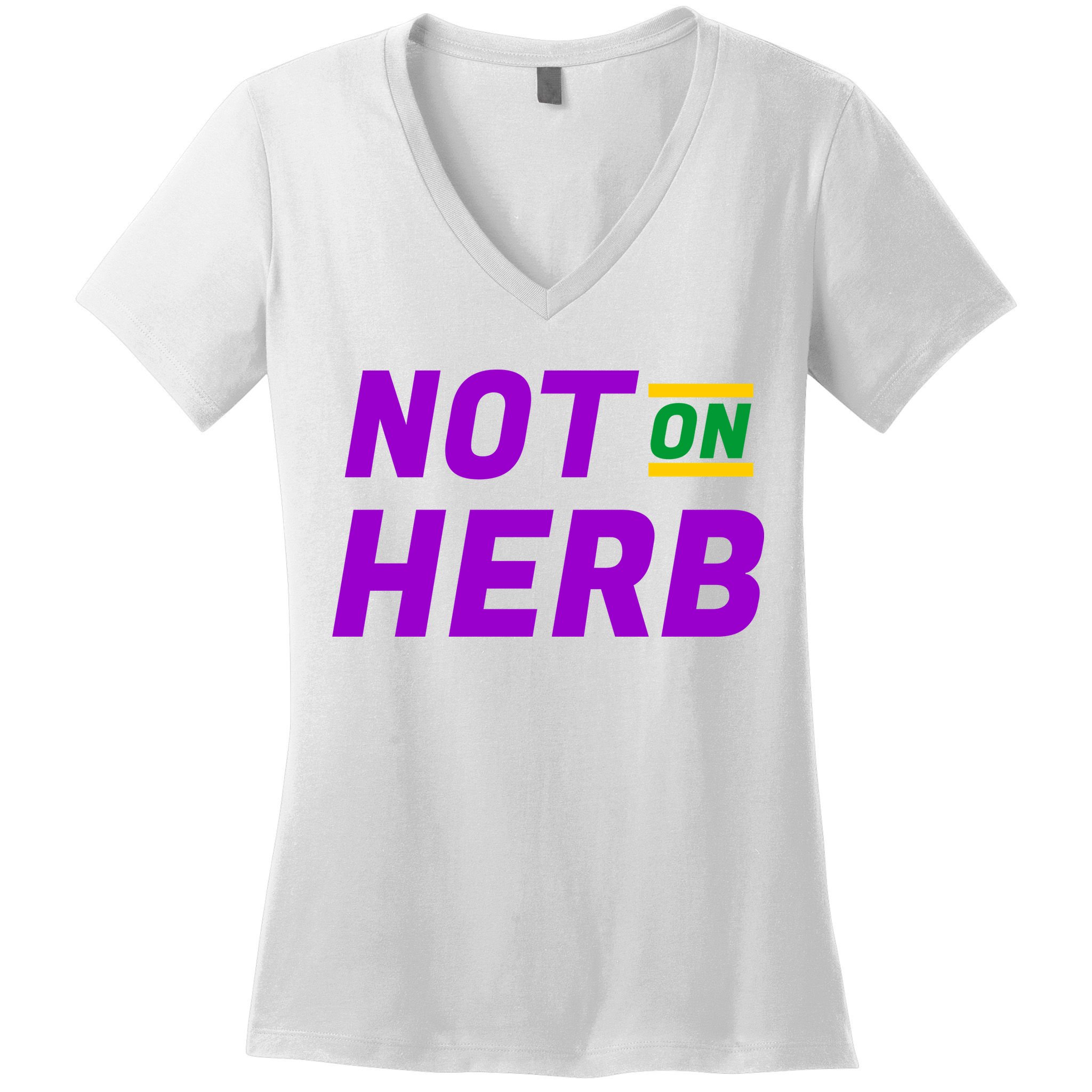 Not On Herb Funny Meme Women's V-Neck T-Shirt