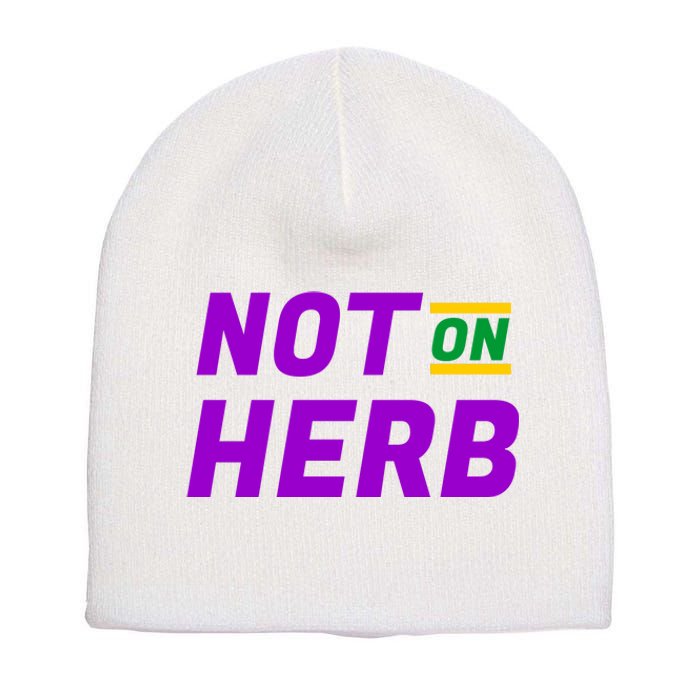 Not On Herb Funny Meme Short Acrylic Beanie