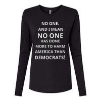 No One Has Done More To Harm America Than Democrats Womens Cotton Relaxed Long Sleeve T-Shirt