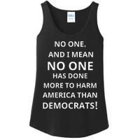 No One Has Done More To Harm America Than Democrats Ladies Essential Tank