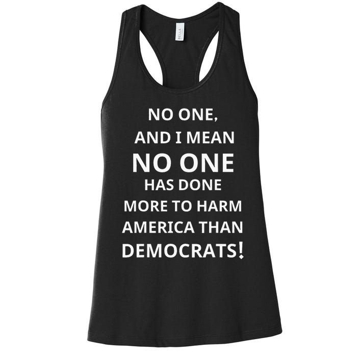 No One Has Done More To Harm America Than Democrats Women's Racerback Tank