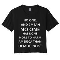 No One Has Done More To Harm America Than Democrats Women's Crop Top Tee