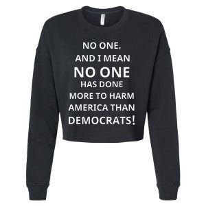 No One Has Done More To Harm America Than Democrats Cropped Pullover Crew