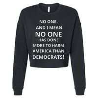 No One Has Done More To Harm America Than Democrats Cropped Pullover Crew