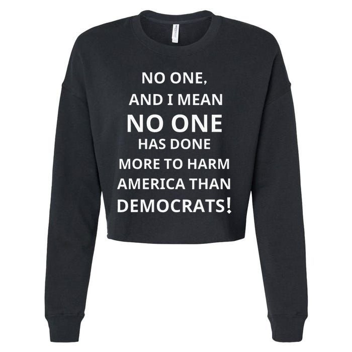 No One Has Done More To Harm America Than Democrats Cropped Pullover Crew