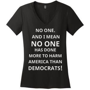 No One Has Done More To Harm America Than Democrats Women's V-Neck T-Shirt