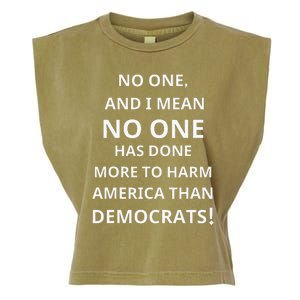 No One Has Done More To Harm America Than Democrats Garment-Dyed Women's Muscle Tee