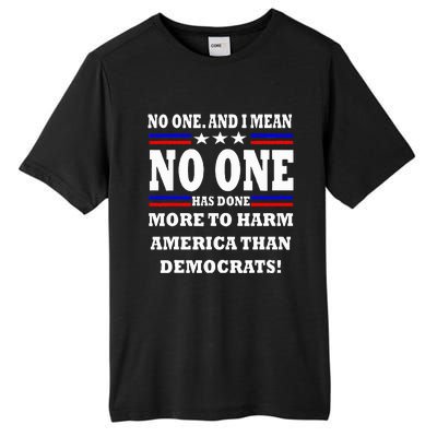 No One Has Done More To Harm America Than Democrats Tall Fusion ChromaSoft Performance T-Shirt