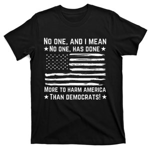 No One Has Done More To Harm America Than Democrats Usa Flag T-Shirt