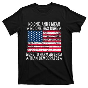 No One Has Done More To Harm America Than Democrats Usa Flag T-Shirt