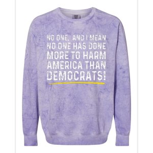 No One Has Done More To Harm America Than Democrats! Colorblast Crewneck Sweatshirt