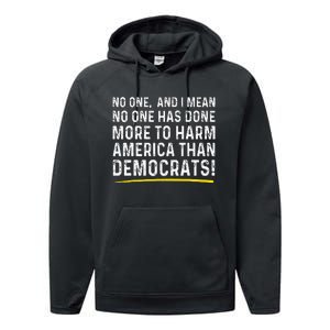 No One Has Done More To Harm America Than Democrats! Performance Fleece Hoodie