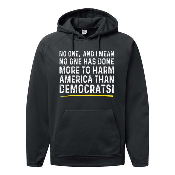 No One Has Done More To Harm America Than Democrats! Performance Fleece Hoodie