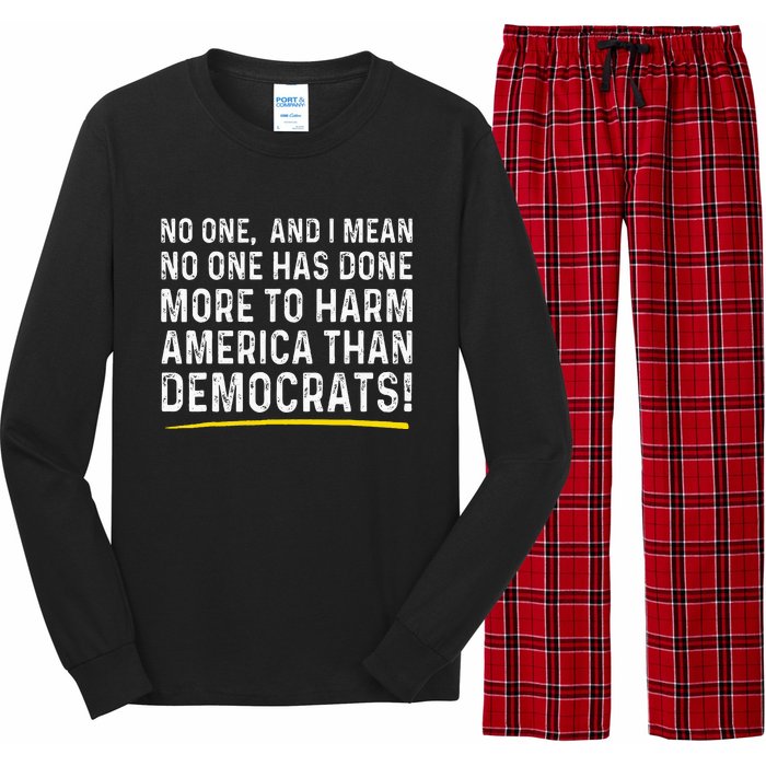 No One Has Done More To Harm America Than Democrats! Long Sleeve Pajama Set