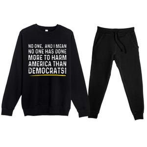 No One Has Done More To Harm America Than Democrats! Premium Crewneck Sweatsuit Set