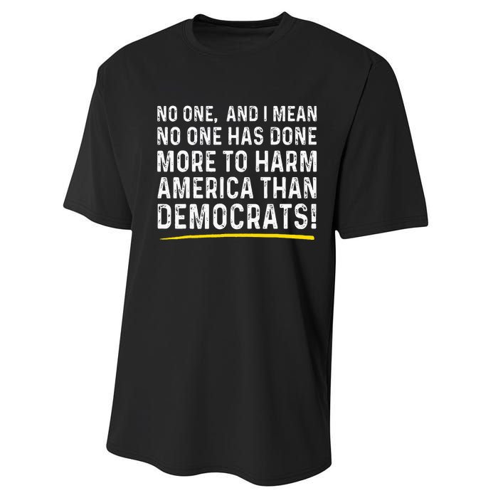 No One Has Done More To Harm America Than Democrats! Performance Sprint T-Shirt