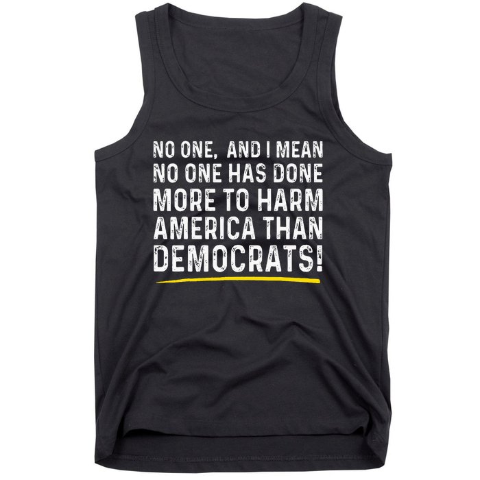 No One Has Done More To Harm America Than Democrats! Tank Top