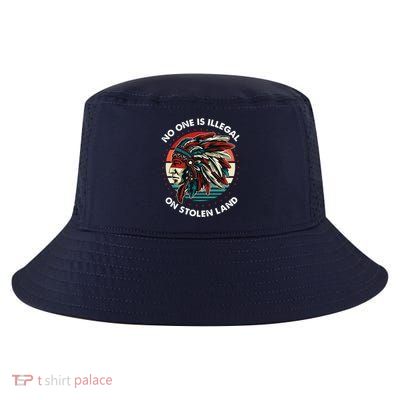 No One Is Illegal On Stolen Land Native Vintage Cool Comfort Performance Bucket Hat