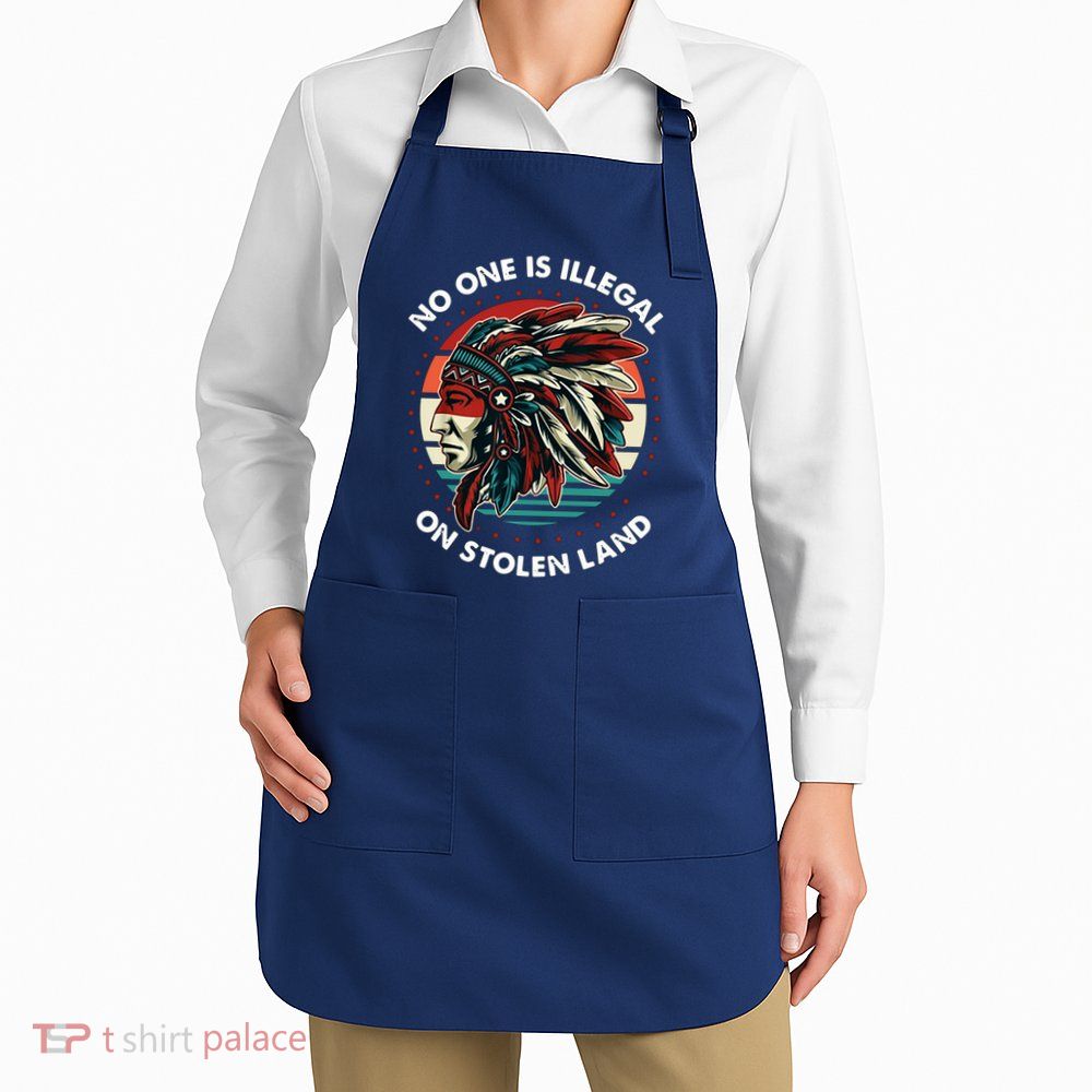 No One Is Illegal On Stolen Land Native Vintage Apron