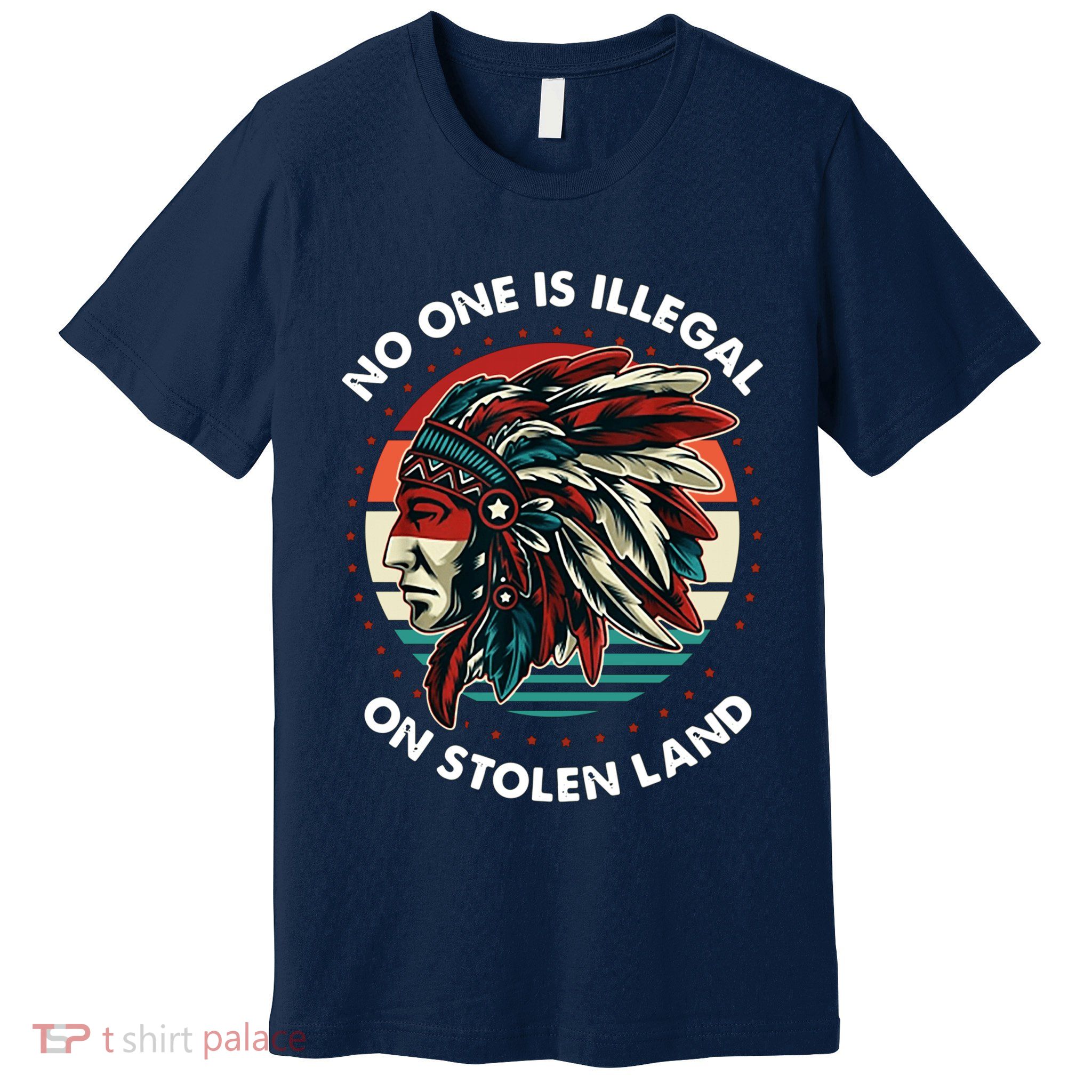 No One Is Illegal On Stolen Land Native Vintage Premium T-Shirt