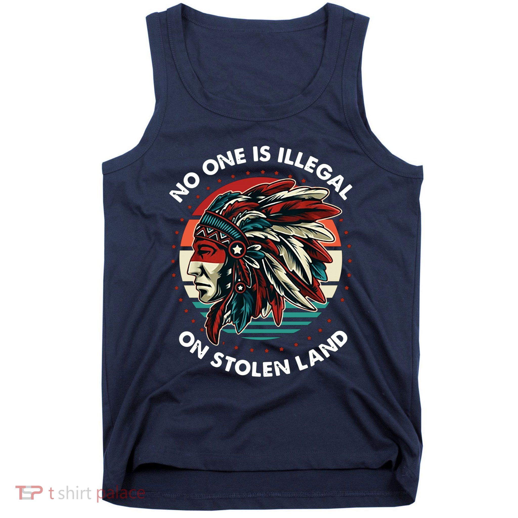 No One Is Illegal On Stolen Land Native Vintage Tank Top