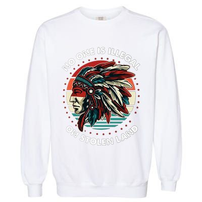 No One Is Illegal On Stolen Land Native Vintage Garment-Dyed Sweatshirt