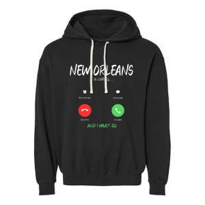 New Orleans Is Calling And I Must Go Louisiana Usa Traveling Garment-Dyed Fleece Hoodie