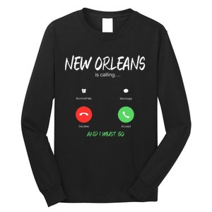 New Orleans Is Calling And I Must Go Louisiana Usa Traveling Long Sleeve Shirt