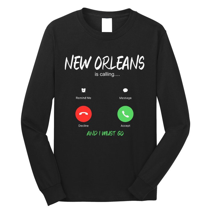 New Orleans Is Calling And I Must Go Louisiana Usa Traveling Long Sleeve Shirt