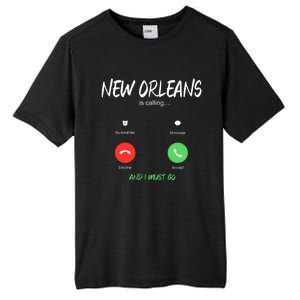 New Orleans Is Calling And I Must Go Louisiana Usa Traveling Tall Fusion ChromaSoft Performance T-Shirt