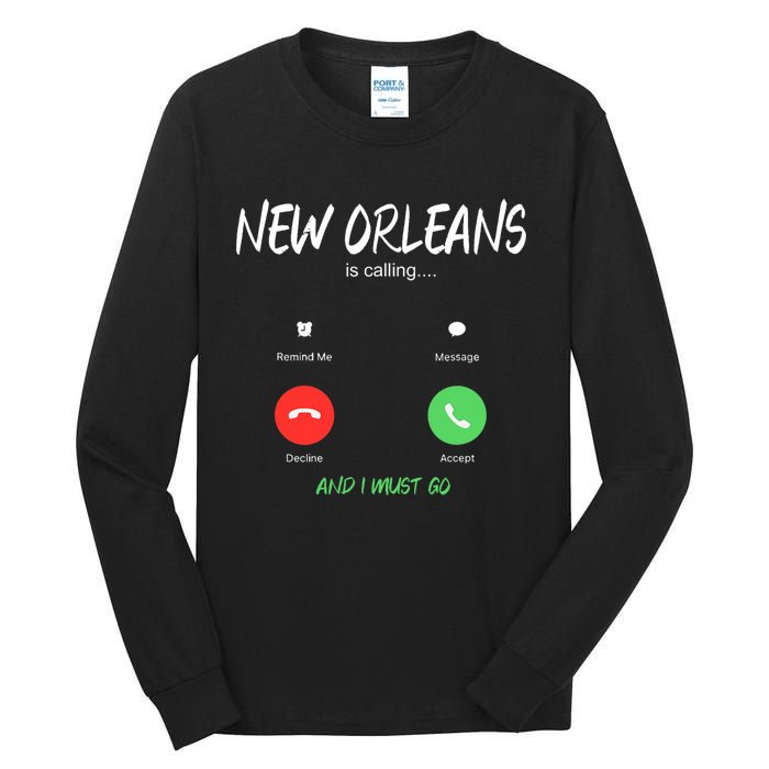 New Orleans Is Calling And I Must Go Louisiana Usa Traveling Tall Long Sleeve T-Shirt