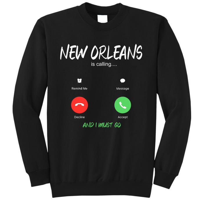 New Orleans Is Calling And I Must Go Louisiana Usa Traveling Tall Sweatshirt