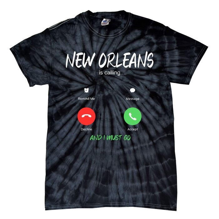 New Orleans Is Calling And I Must Go Louisiana Usa Traveling Tie-Dye T-Shirt