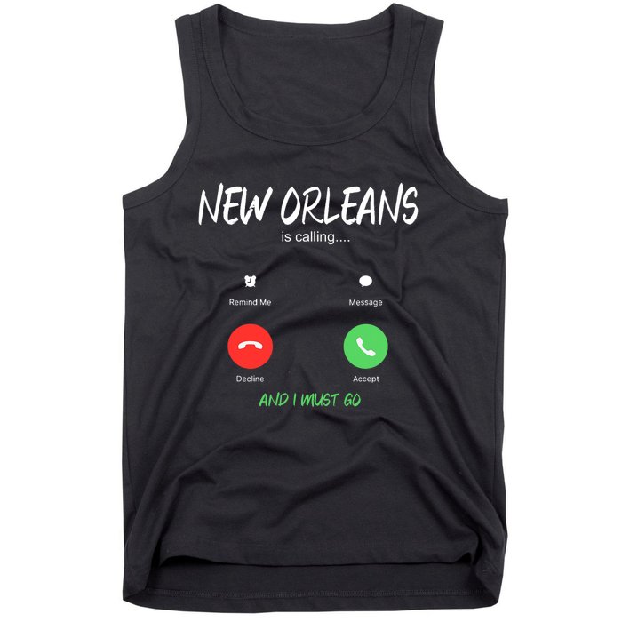 New Orleans Is Calling And I Must Go Louisiana Usa Traveling Tank Top