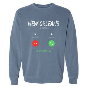 New Orleans Is Calling And I Must Go Louisiana Usa Traveling Garment-Dyed Sweatshirt