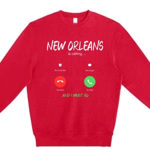 New Orleans Is Calling And I Must Go Louisiana Usa Traveling Premium Crewneck Sweatshirt