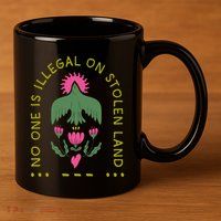 No One Is Illegal On Stolen Land 11oz C Handle Ceramic Mug