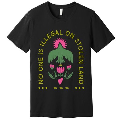 No One Is Illegal On Stolen Land Premium T-Shirt