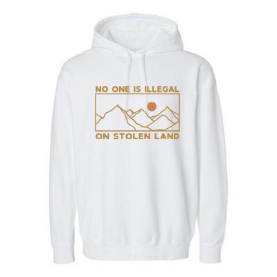 No One Is Illegal On Stolen Land Garment-Dyed Fleece Hoodie