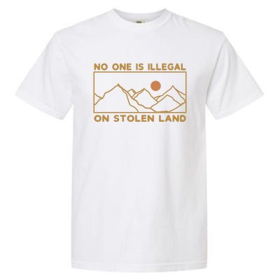 No One Is Illegal On Stolen Land Garment-Dyed Heavyweight T-Shirt