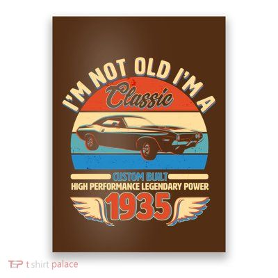 Not Old Im A Classic 1935 Car Lovers 90th Birthday Poster
