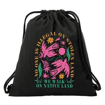 No One Is Illegal On Stolen Land We Walk On Native Land Drawstring Bag