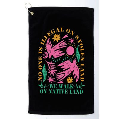 No One Is Illegal On Stolen Land We Walk On Native Land Golf Towel
