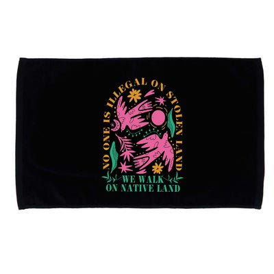 No One Is Illegal On Stolen Land We Walk On Native Land Microfiber Hand Towel