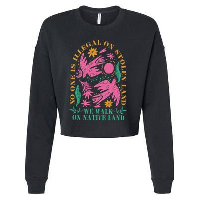 No One Is Illegal On Stolen Land We Walk On Native Land Cropped Pullover Crew