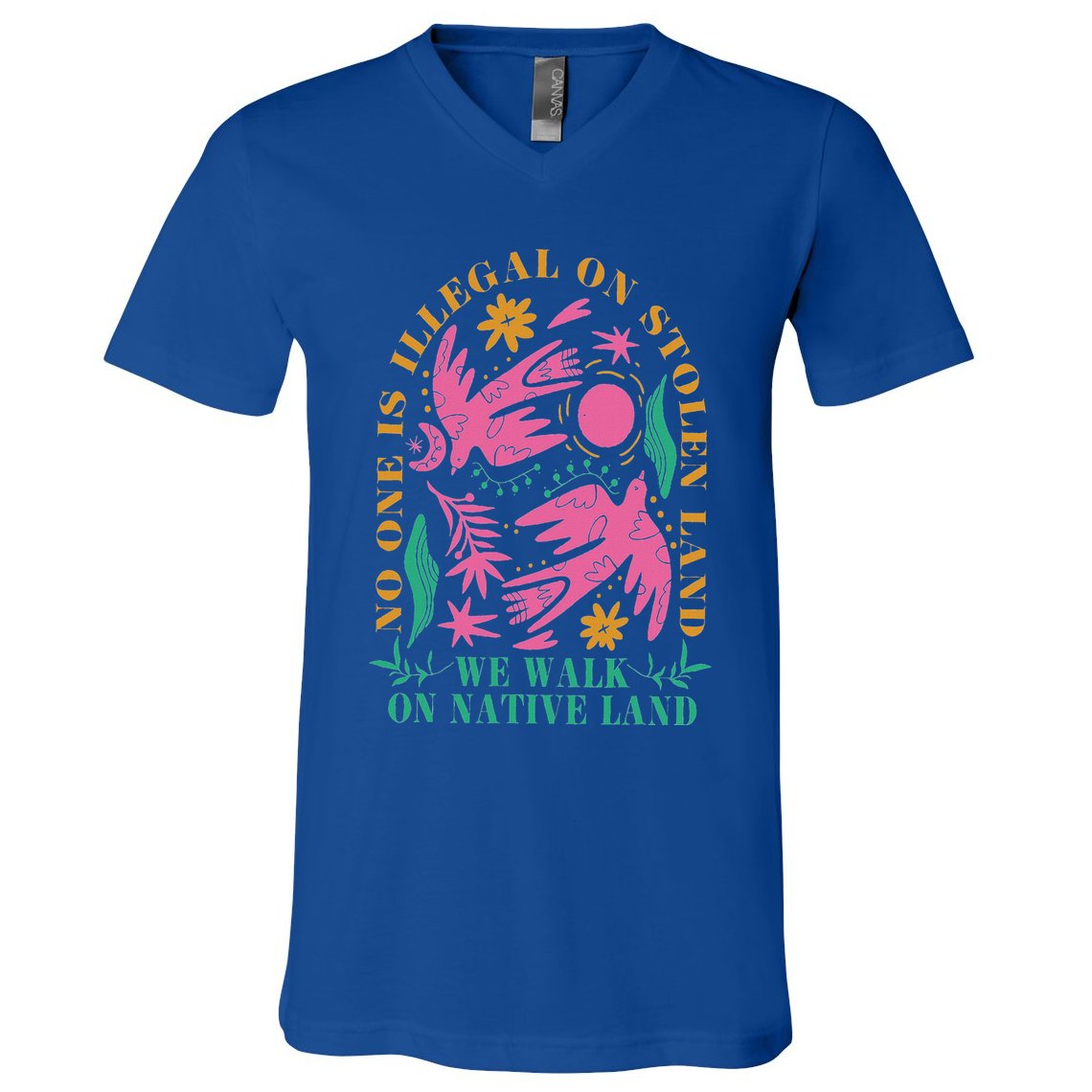 No One Is Illegal On Stolen Land We Walk On Native Land V-Neck T-Shirt
