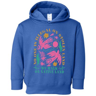 No One Is Illegal On Stolen Land We Walk On Native Land Toddler Hoodie