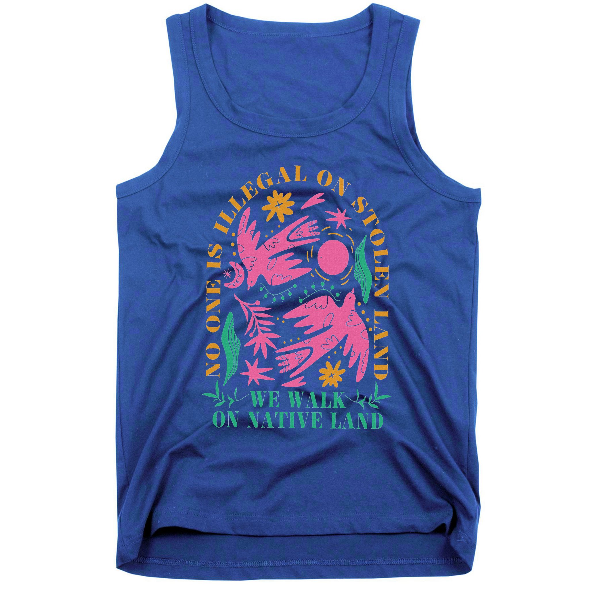 No One Is Illegal On Stolen Land We Walk On Native Land Tank Top