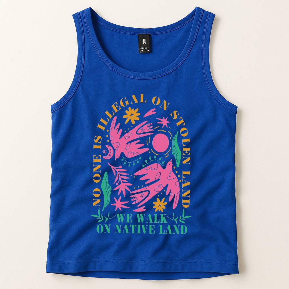 No One Is Illegal On Stolen Land We Walk On Native Land Tank Top