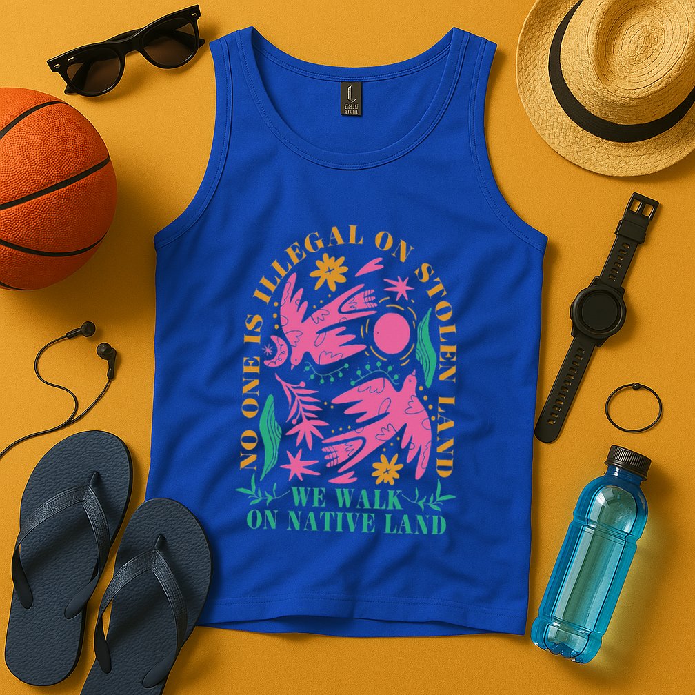No One Is Illegal On Stolen Land We Walk On Native Land Tank Top